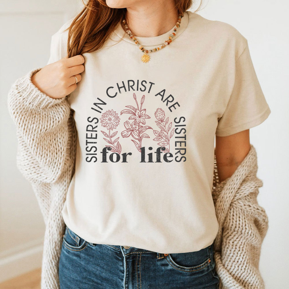 Sister In Christ Are Sisters For Life Christian T-Shirt