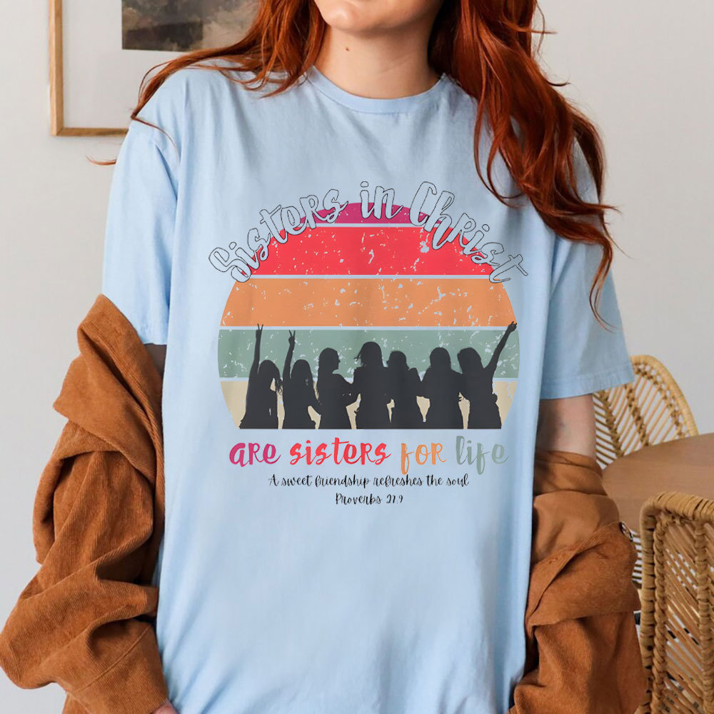 Sister In Christ Are Sisters For Life Christian T-Shirt