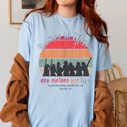 Sister In Christ Are Sisters For Life Christian T-Shirt