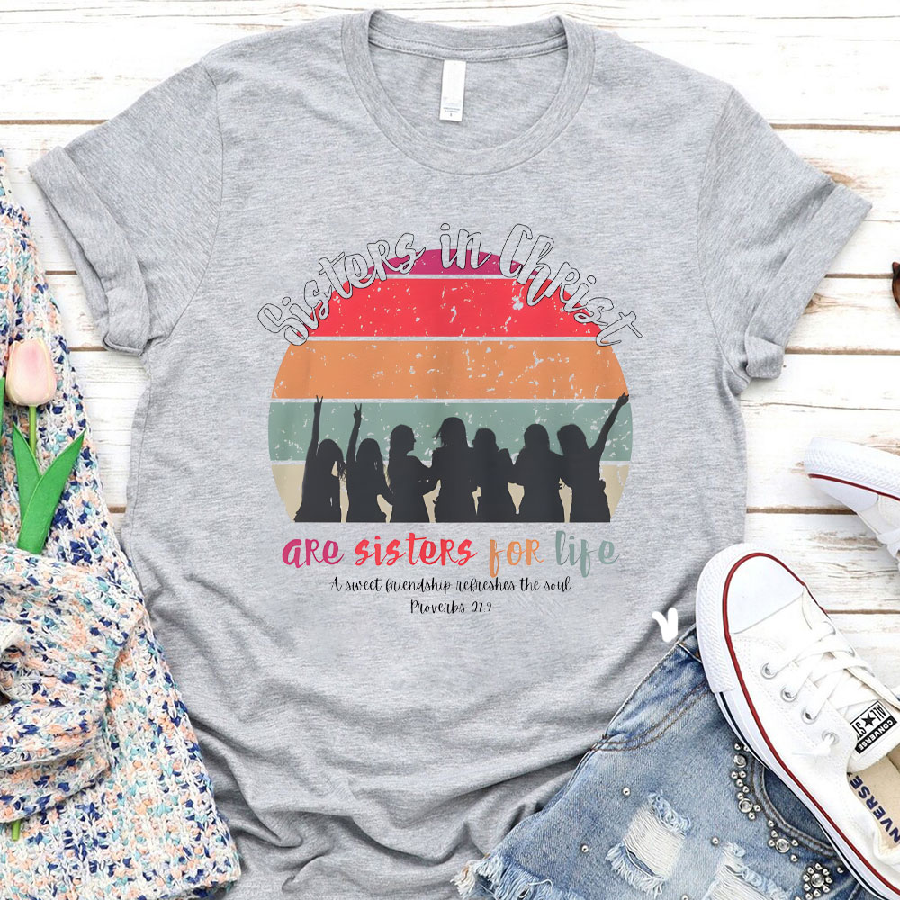 Sister In Christ Are Sisters For Life Christian T-Shirt