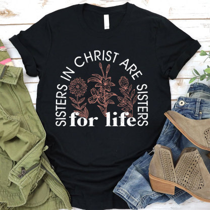 Sister In Christ Are Sisters For Life Christian T-Shirt