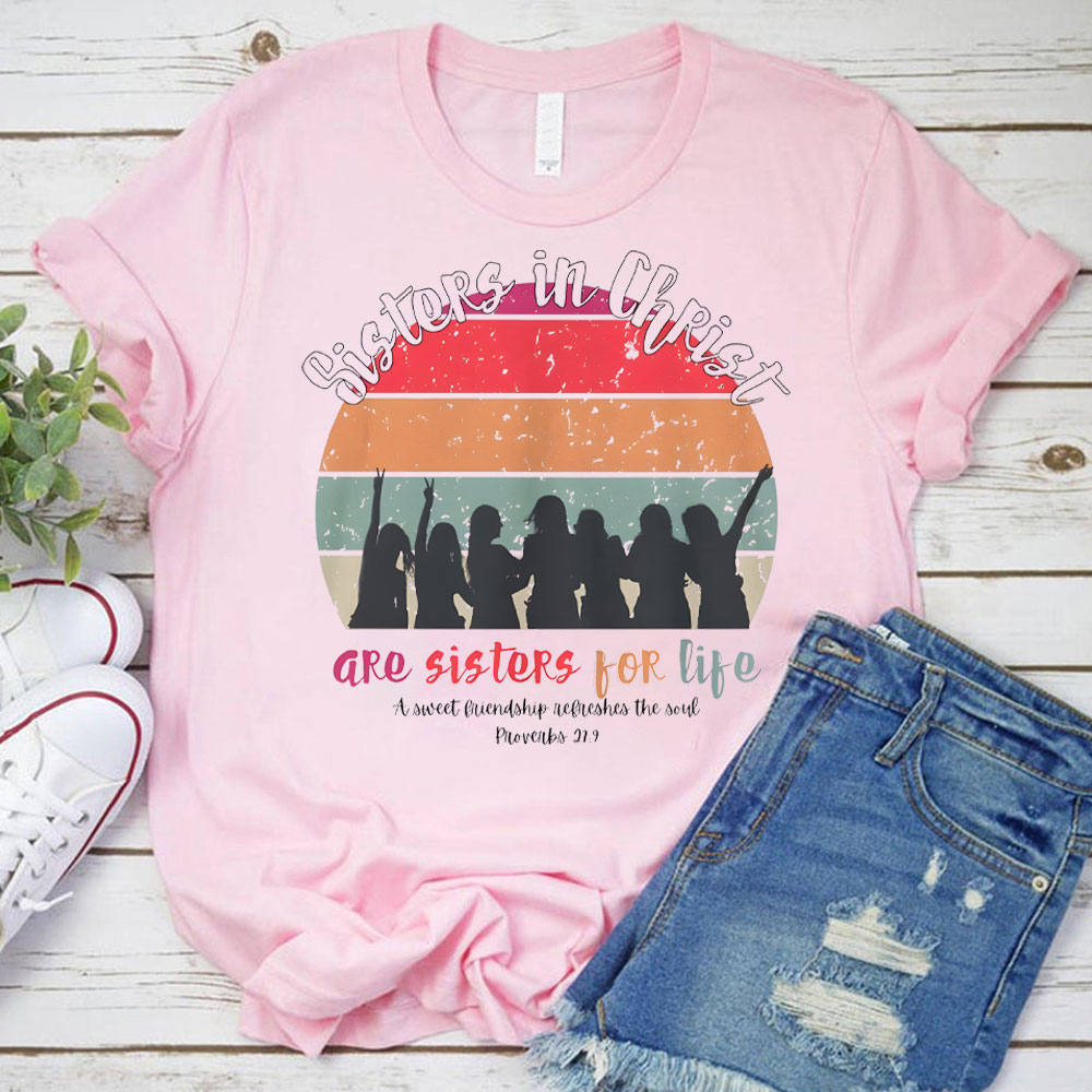 Sister In Christ Are Sisters For Life Christian T-Shirt