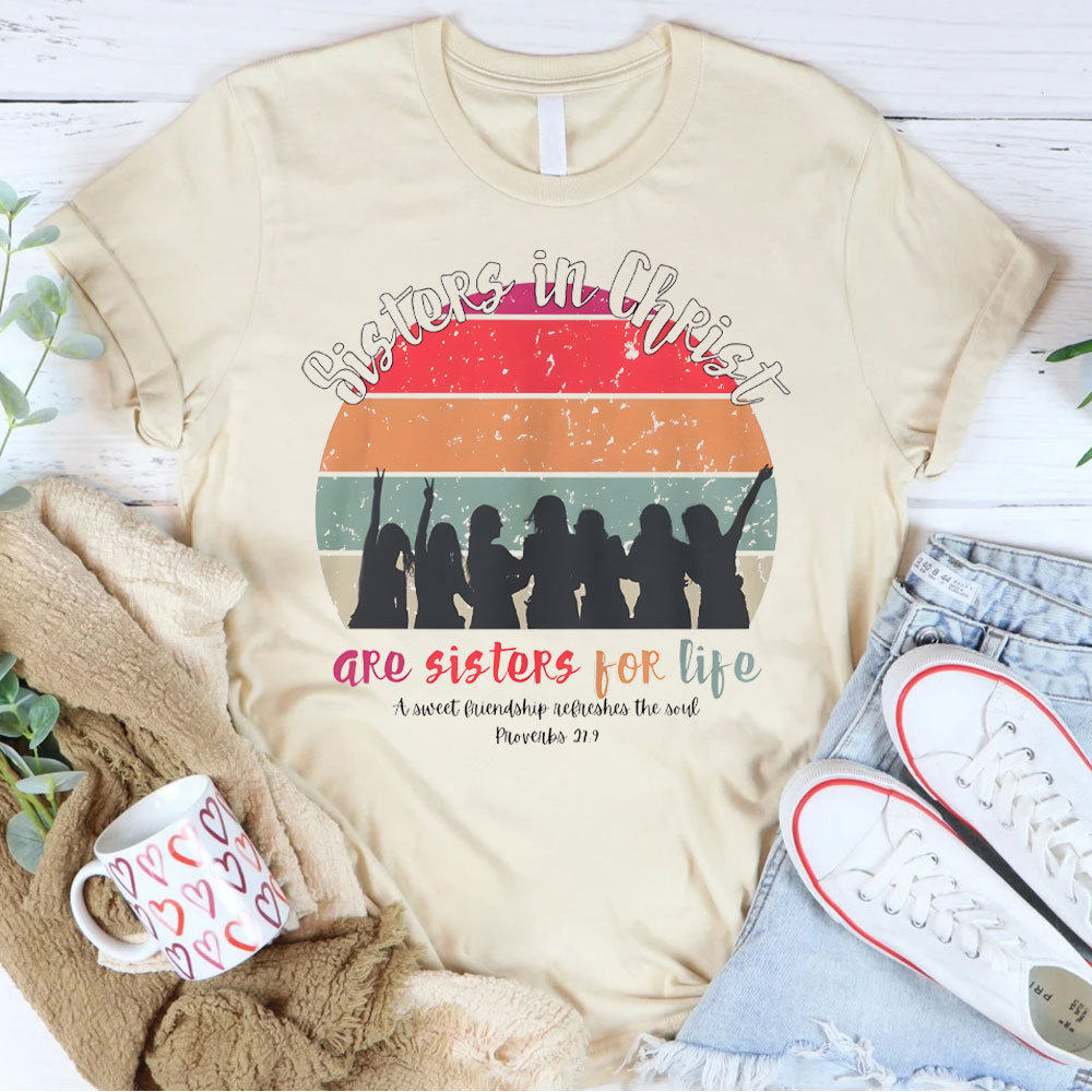 Sister In Christ Are Sisters For Life Christian T-Shirt