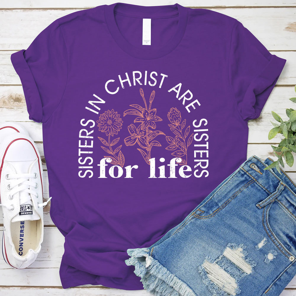 Sister In Christ Are Sisters For Life Christian T-Shirt