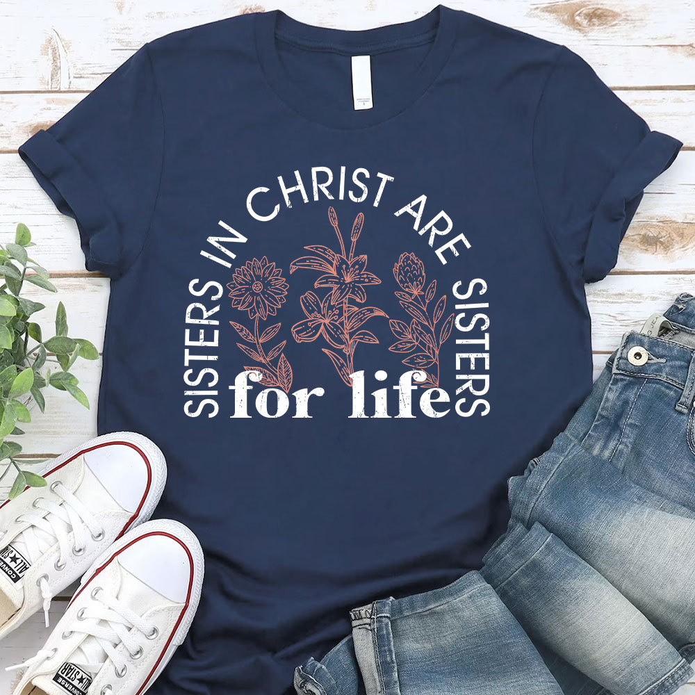 Sister In Christ Are Sisters For Life Christian T-Shirt