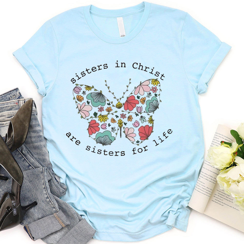 Sisters In Christ Are Sisters For Life T-Shirt