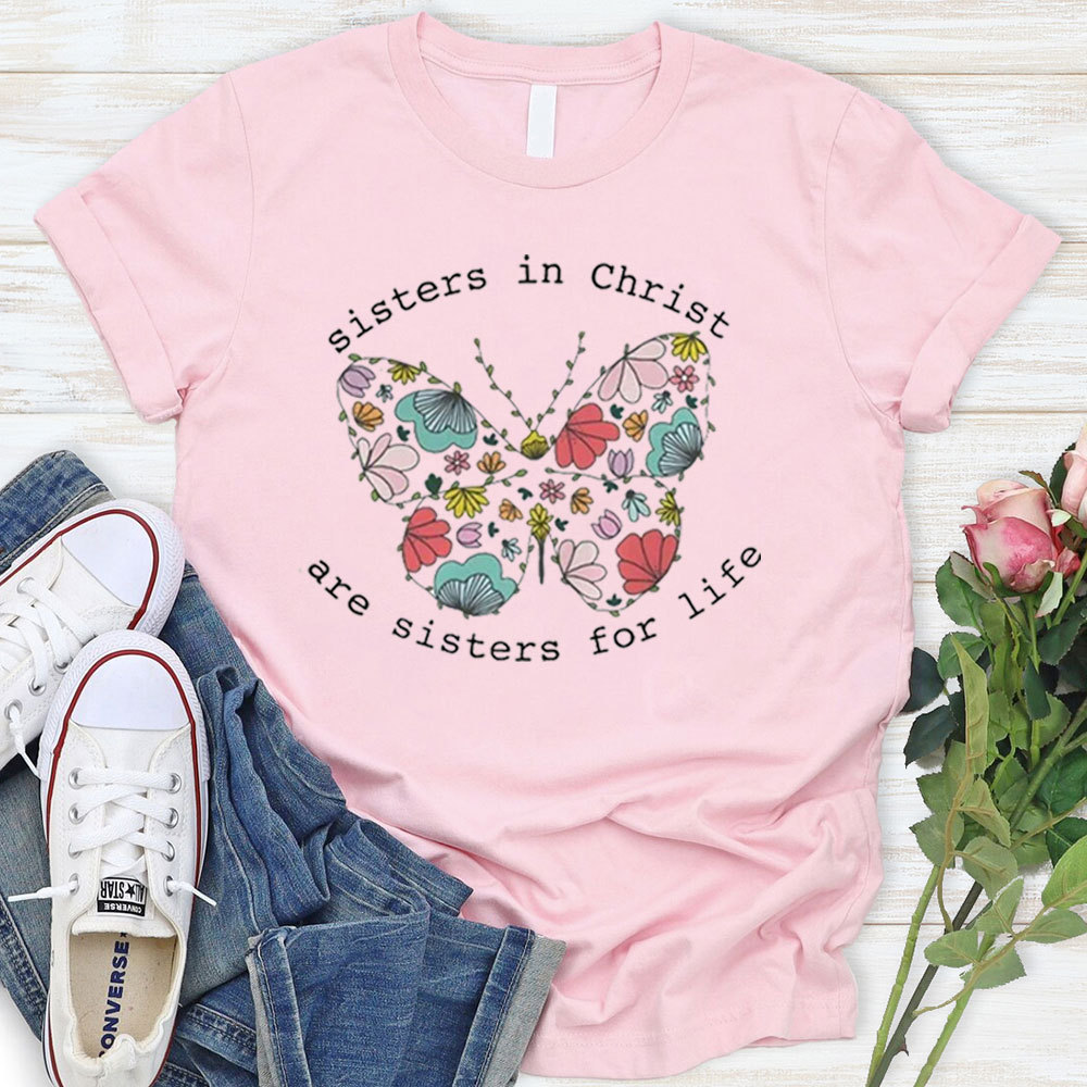 Sisters In Christ Are Sisters For Life T-Shirt