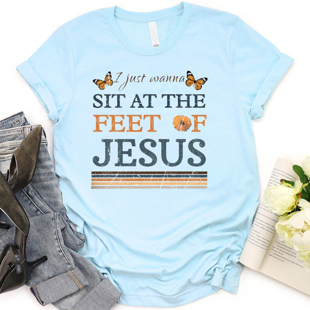 Sit At The Feet Of Jesus Christian T-Shirt
