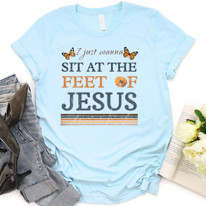Sit At The Feet Of Jesus Christian T-Shirt