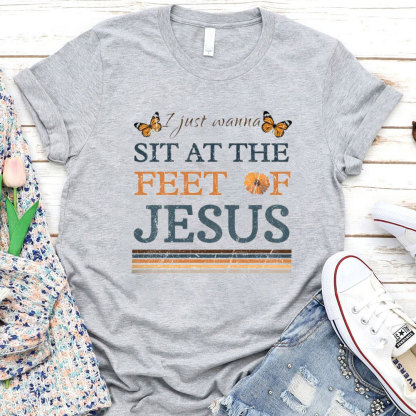 Sit At The Feet Of Jesus Christian T-Shirt