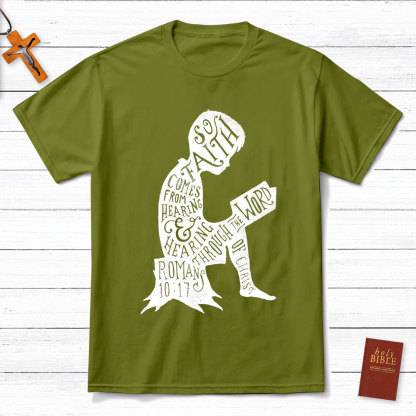 So Faith Comes From Hearing Romans 10:17 Christian T-Shirt