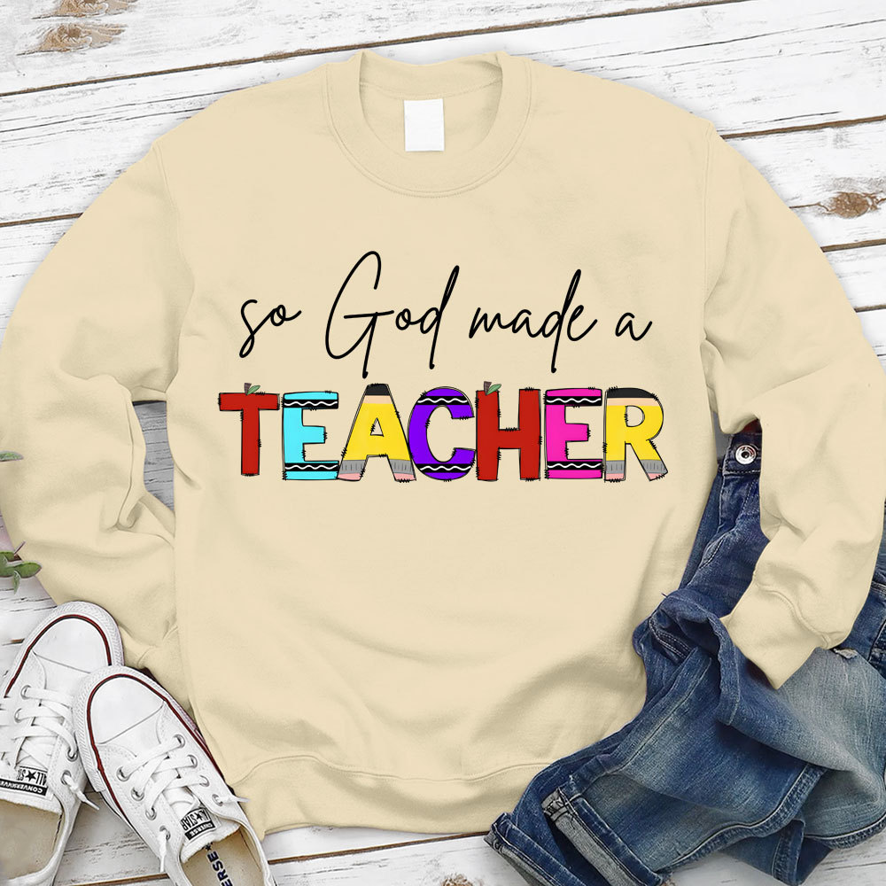 So God Made A Teacher Christian Sweatshirt