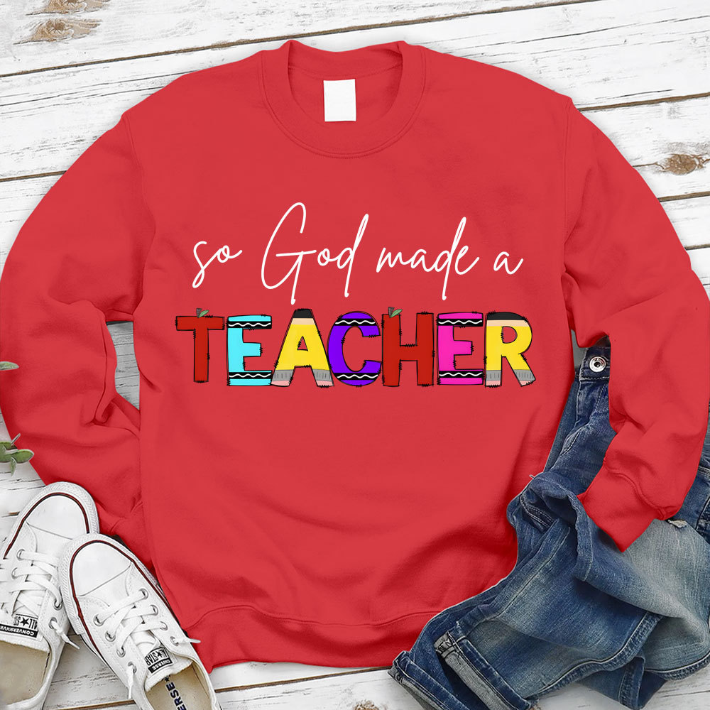 So God Made A Teacher Christian Sweatshirt