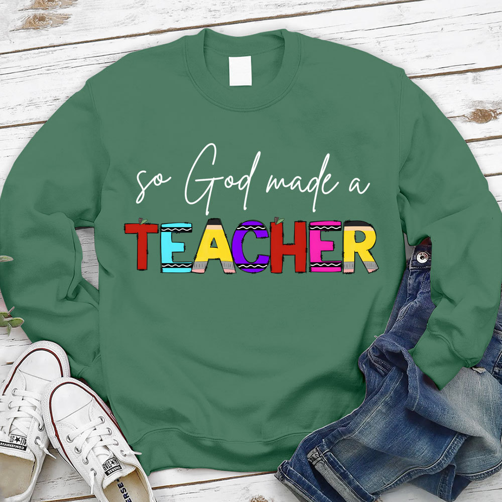 So God Made A Teacher Christian Sweatshirt