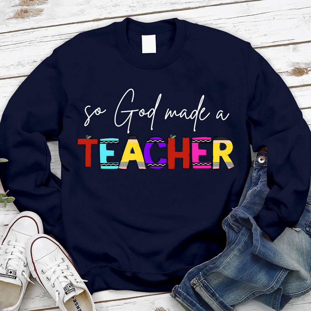 So God Made A Teacher Christian Sweatshirt