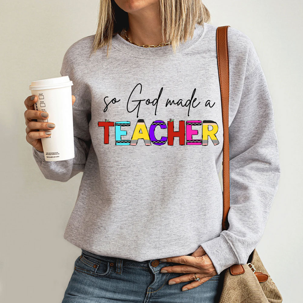 So God Made A Teacher Christian Sweatshirt