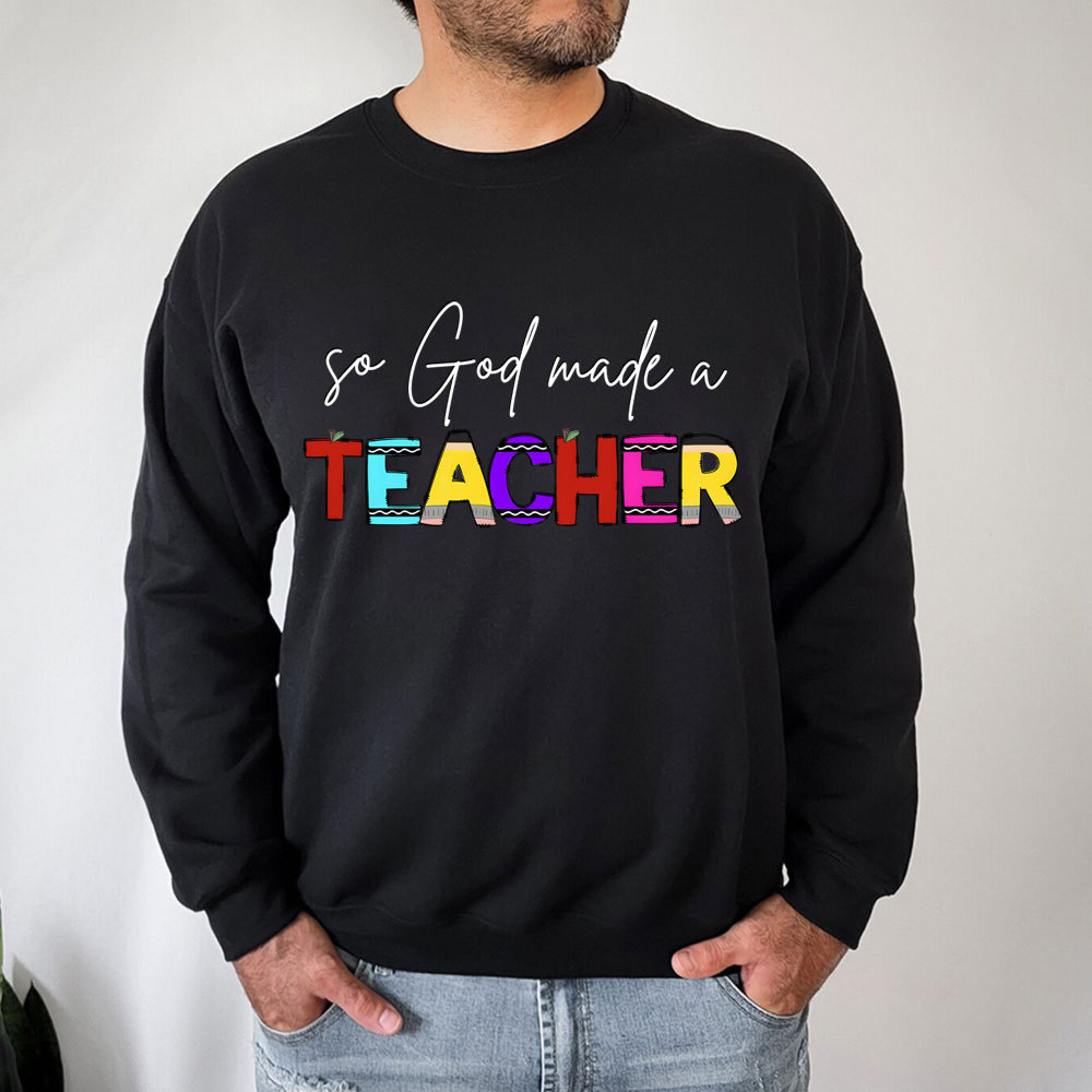 So God Made A Teacher Christian Sweatshirt