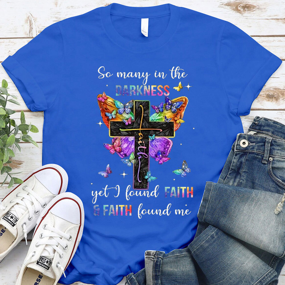 So Many In The Darkness Get Faith Christian T-Shirt