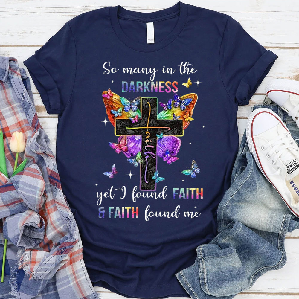 So Many In The Darkness Get Faith Christian T-Shirt