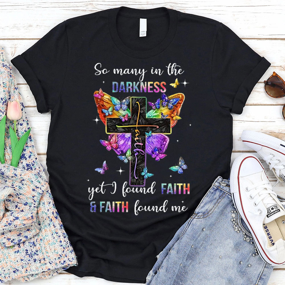 So Many In The Darkness Get Faith Christian T-Shirt