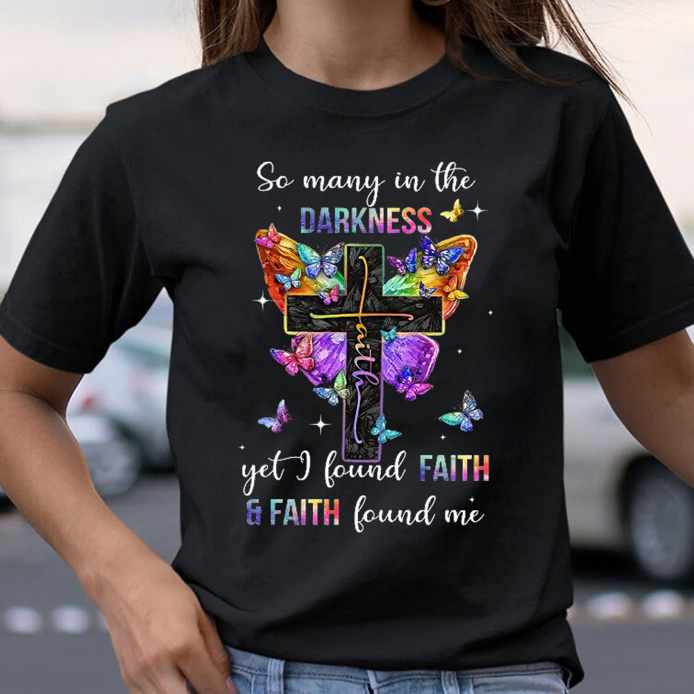 So Many In The Darkness Get Faith Christian T-Shirt