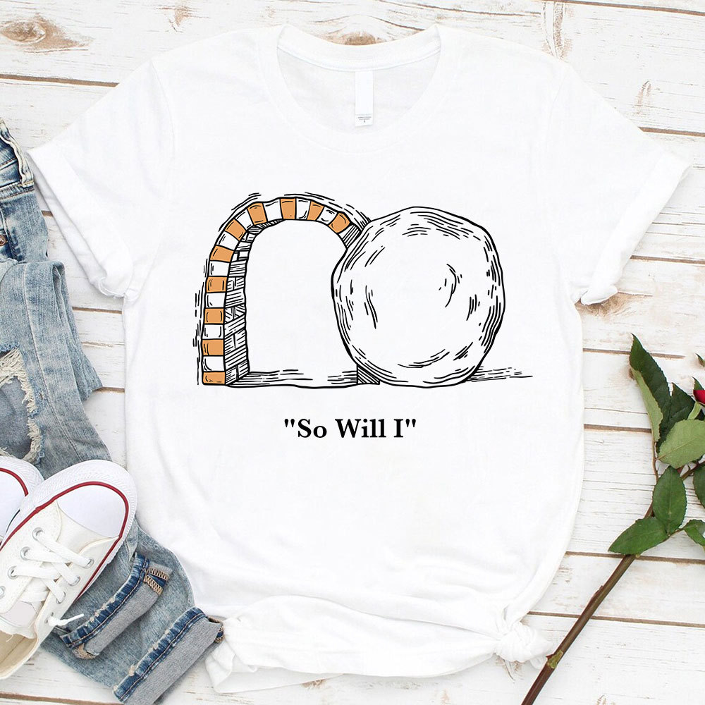 So Will I Christian T-Shirt