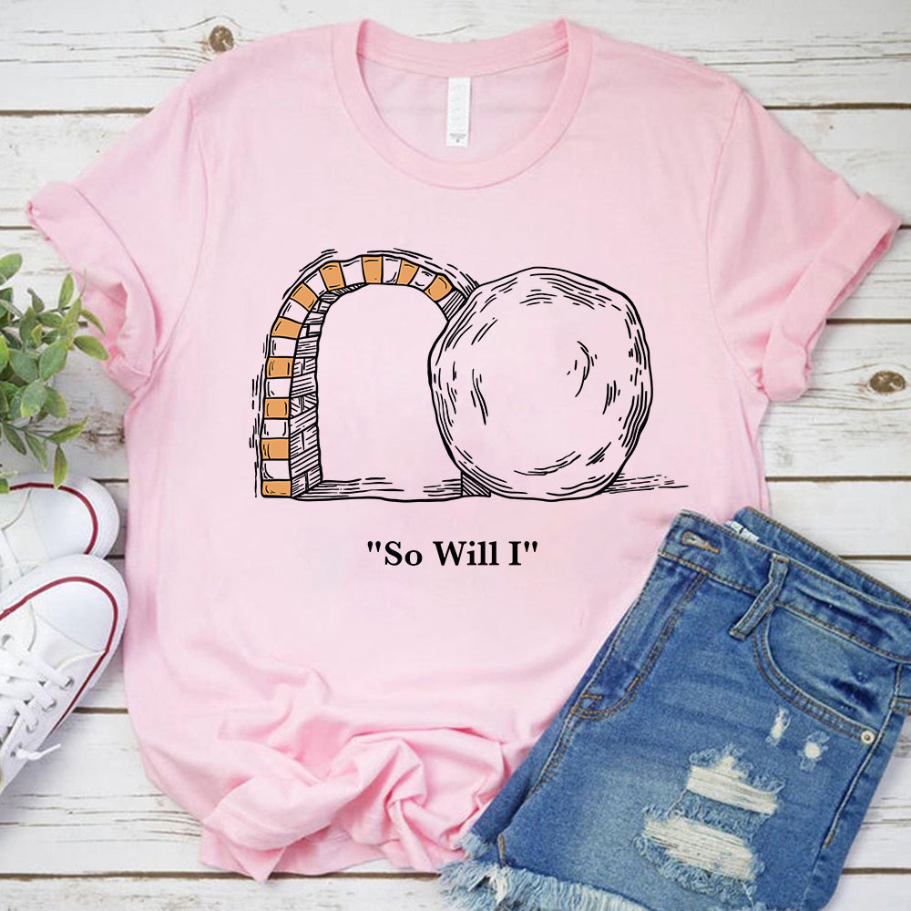 So Will I Christian T-Shirt