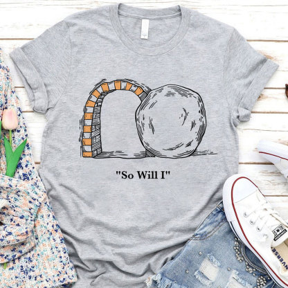 So Will I Christian T-Shirt