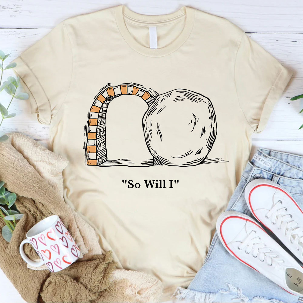 So Will I Christian T-Shirt