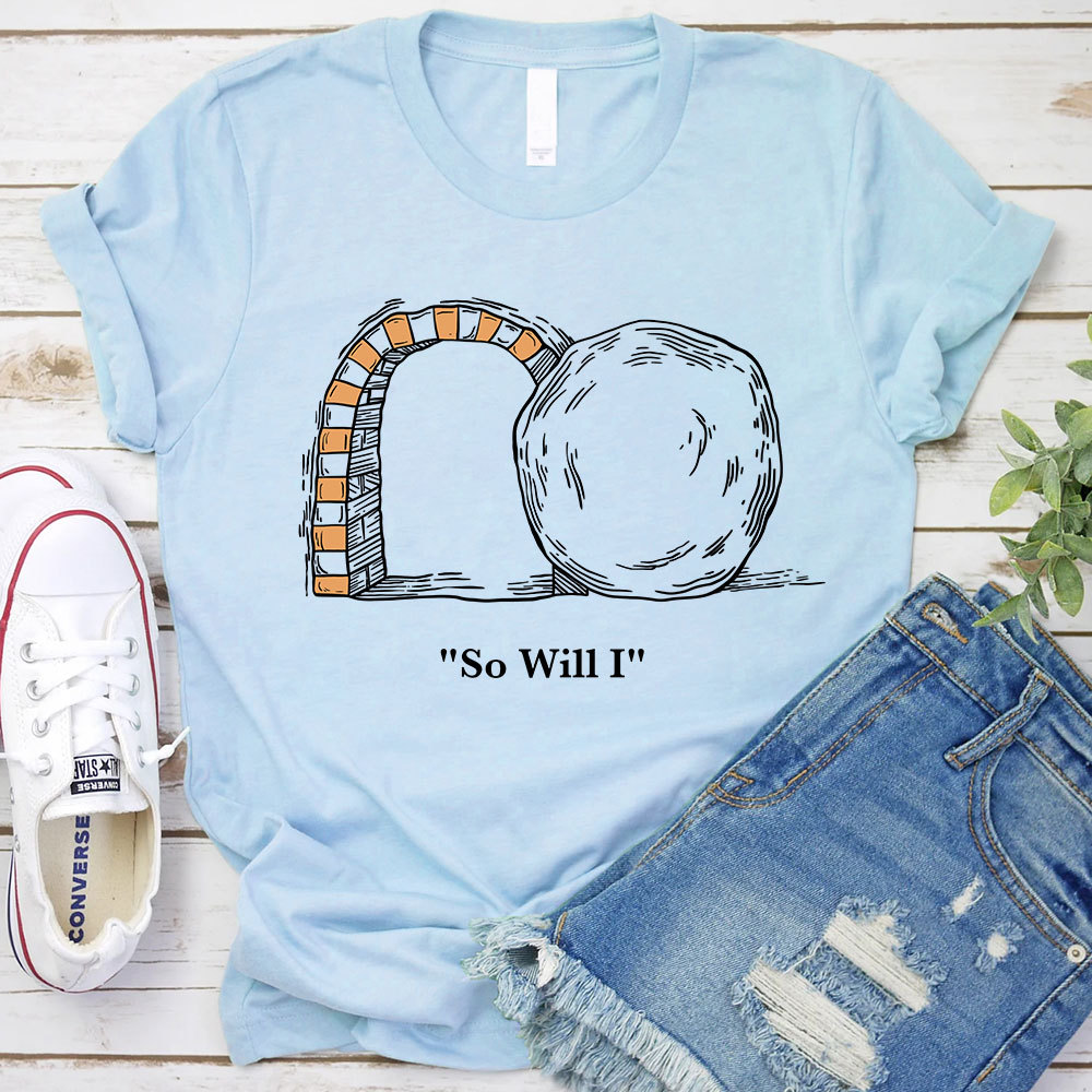 So Will I Christian T-Shirt