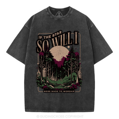 So Will I Christian Washed T-Shirt