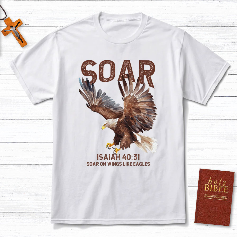 Soar On The Wings Like Eagles Christian T-Shirt