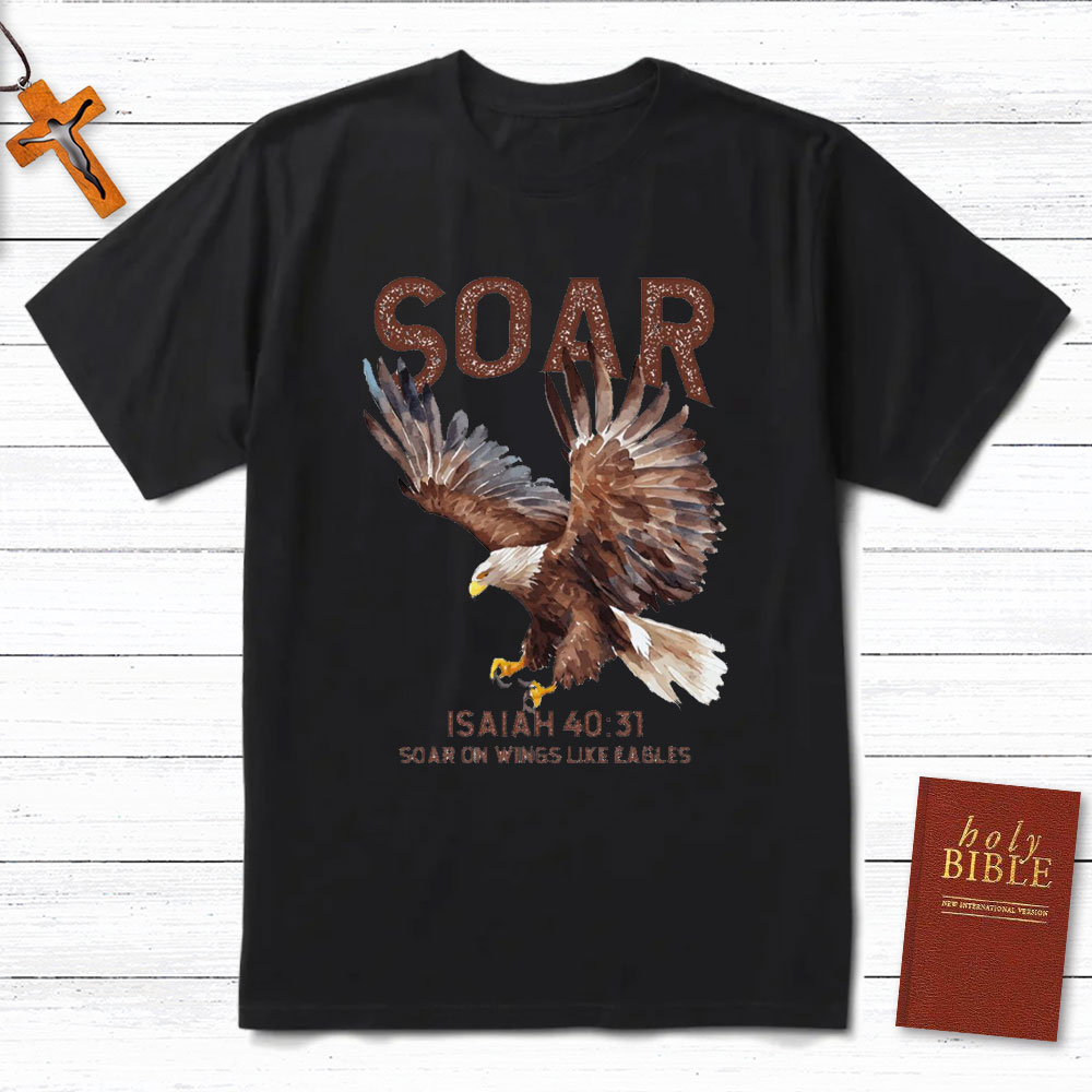 Soar On The Wings Like Eagles Christian T-Shirt