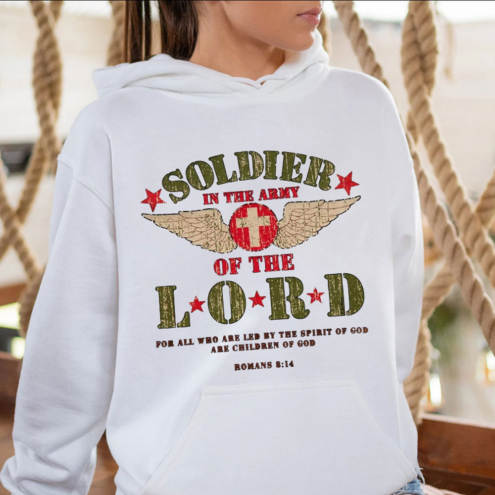 Soldier In The Army Of The Lord Romans 8:14 Christian Hoodie