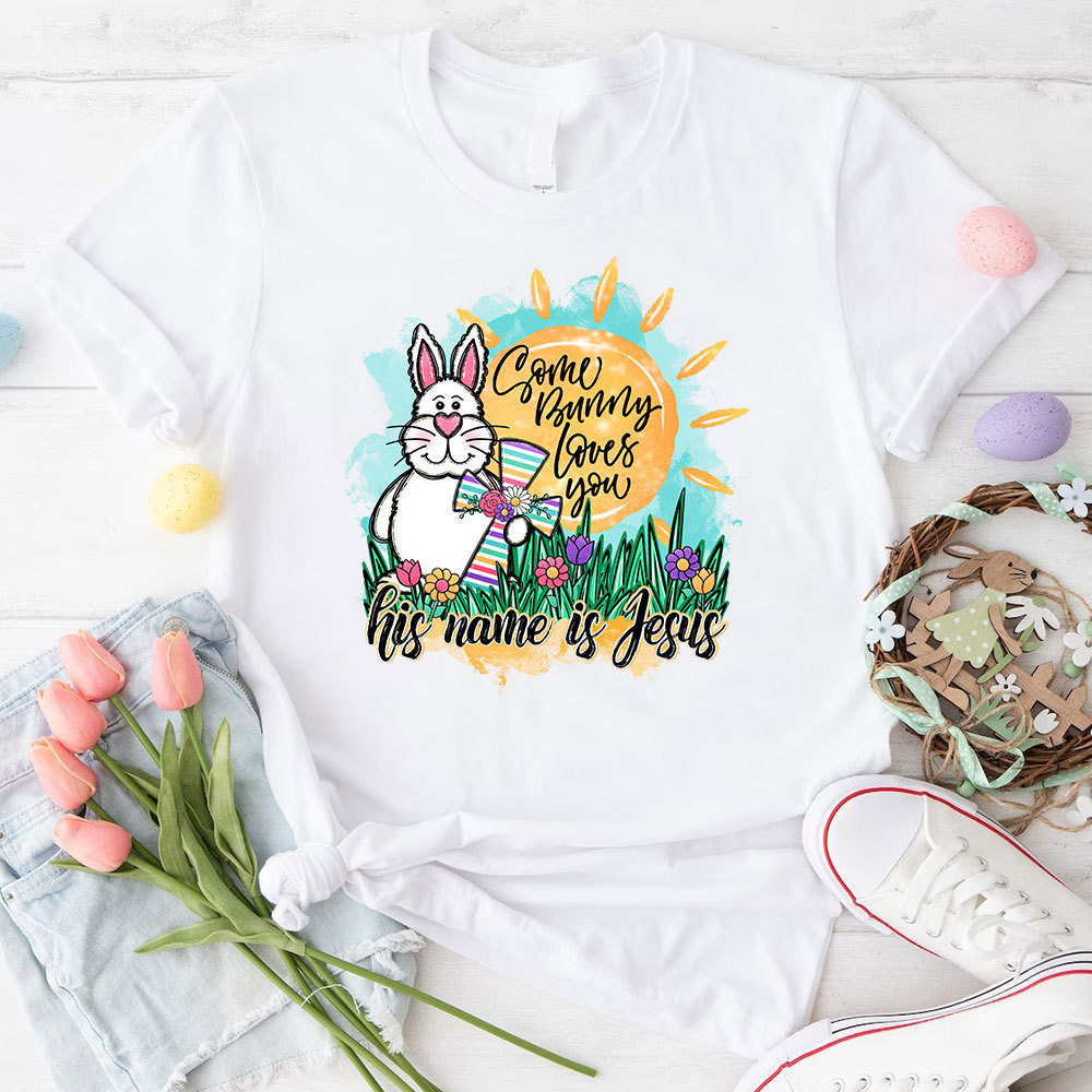 Some Bunny Loves You He Name Is Jesus Christian T-Shirt