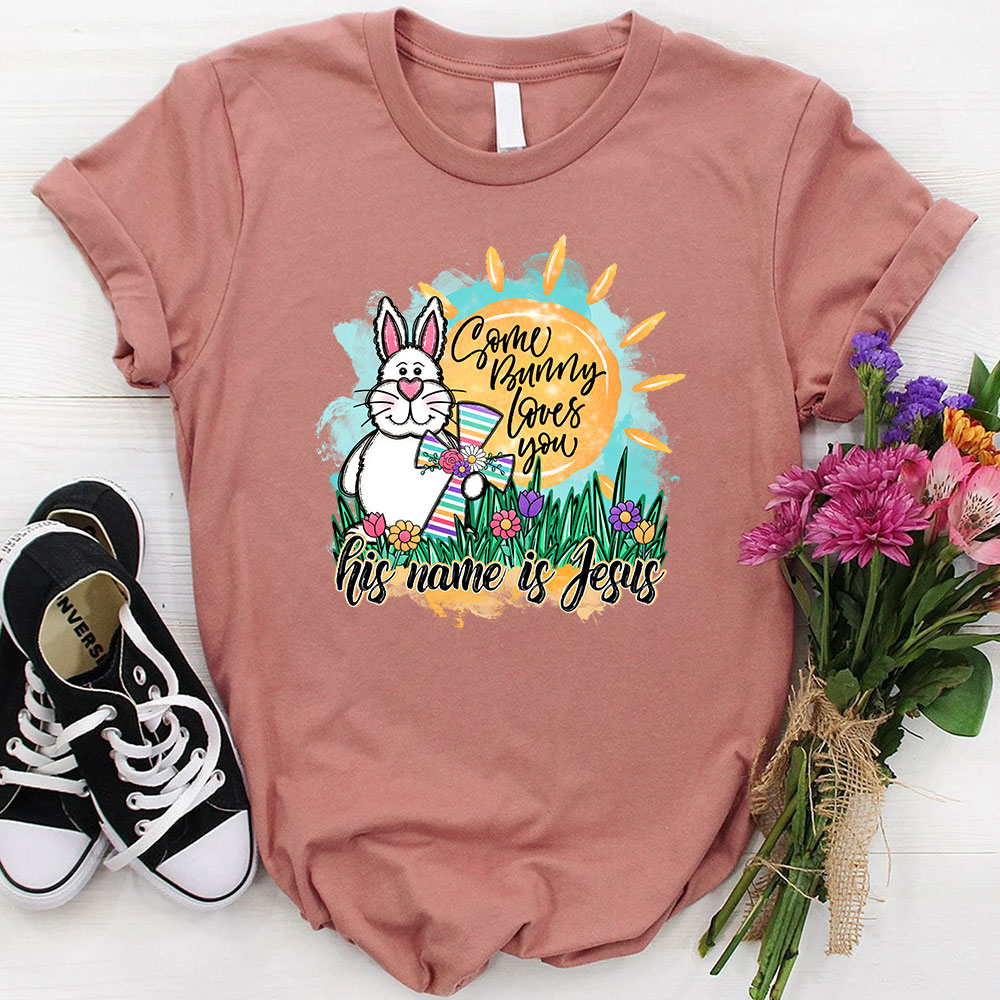 Some Bunny Loves You He Name Is Jesus Christian T-Shirt