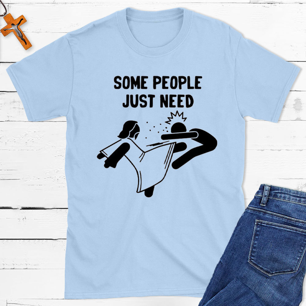 Some People Just Need Christian T-Shirt