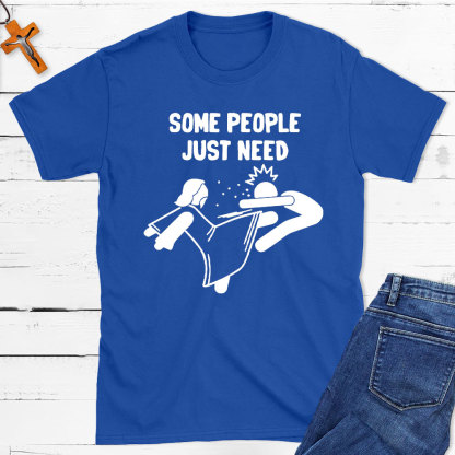 Some People Just Need Christian T-Shirt