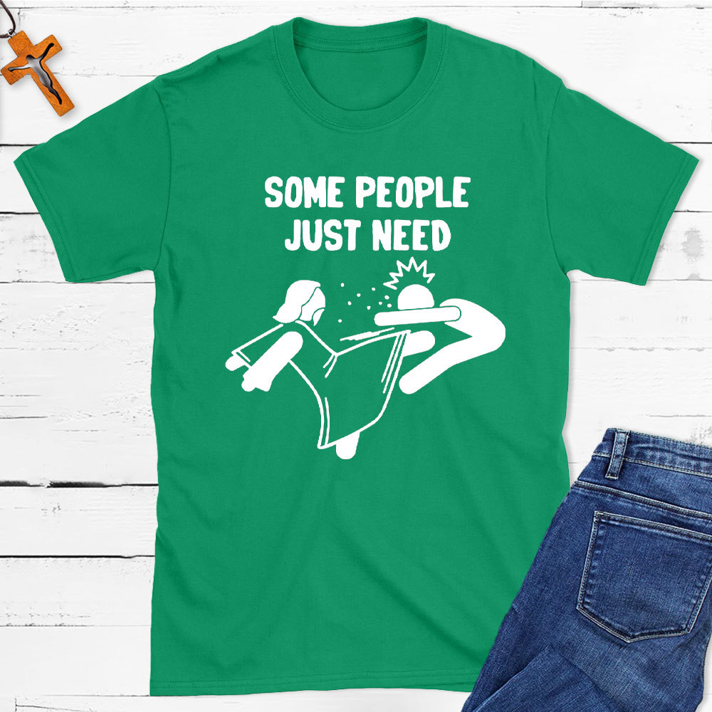 Some People Just Need Christian T-Shirt