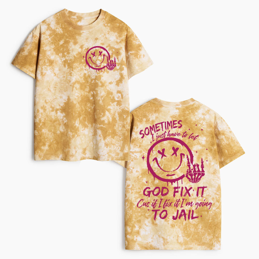 Sometimes I Just Have To Let Christian Heavy Cotton Tie Dye T-Shirt