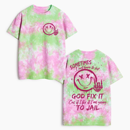 Sometimes I Just Have To Let Christian Heavy Cotton Tie Dye T-Shirt