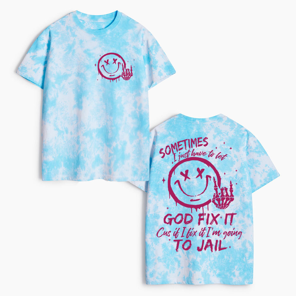 Sometimes I Just Have To Let Christian Heavy Cotton Tie Dye T-Shirt
