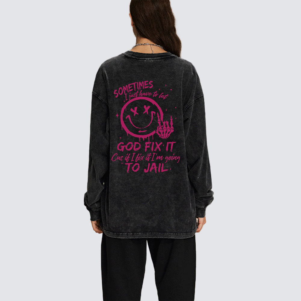 Sometimes I Just Have To Let Christian Washed Long Sleeve T-Shirt