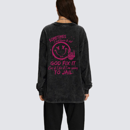 Sometimes I Just Have To Let Christian Washed Long Sleeve T-Shirt