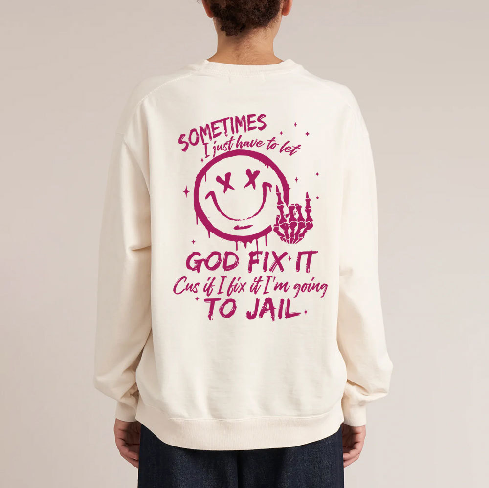 Sometimes I Just Have To Let Christian Washed Sweatshirt