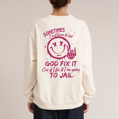 Sometimes I Just Have To Let Christian Washed Sweatshirt