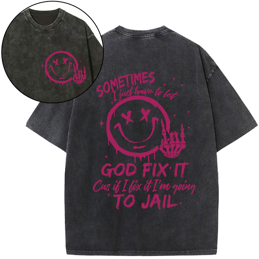 Sometimes I Just Have To Let Christian Washed T-Shirt