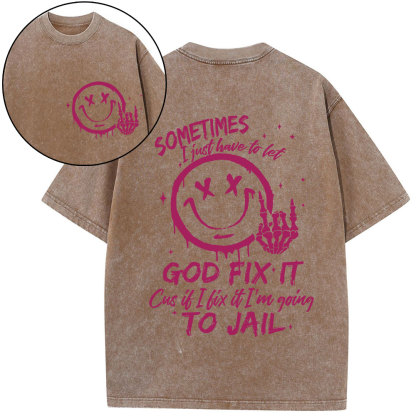 Sometimes I Just Have To Let Christian Washed T-Shirt