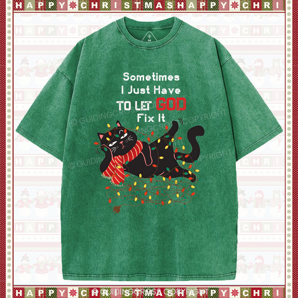 Sometimes I Just Have To Let God Fix It  Christian Washed T-Shirt