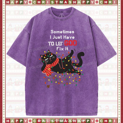 Sometimes I Just Have To Let God Fix It  Christian Washed T-Shirt